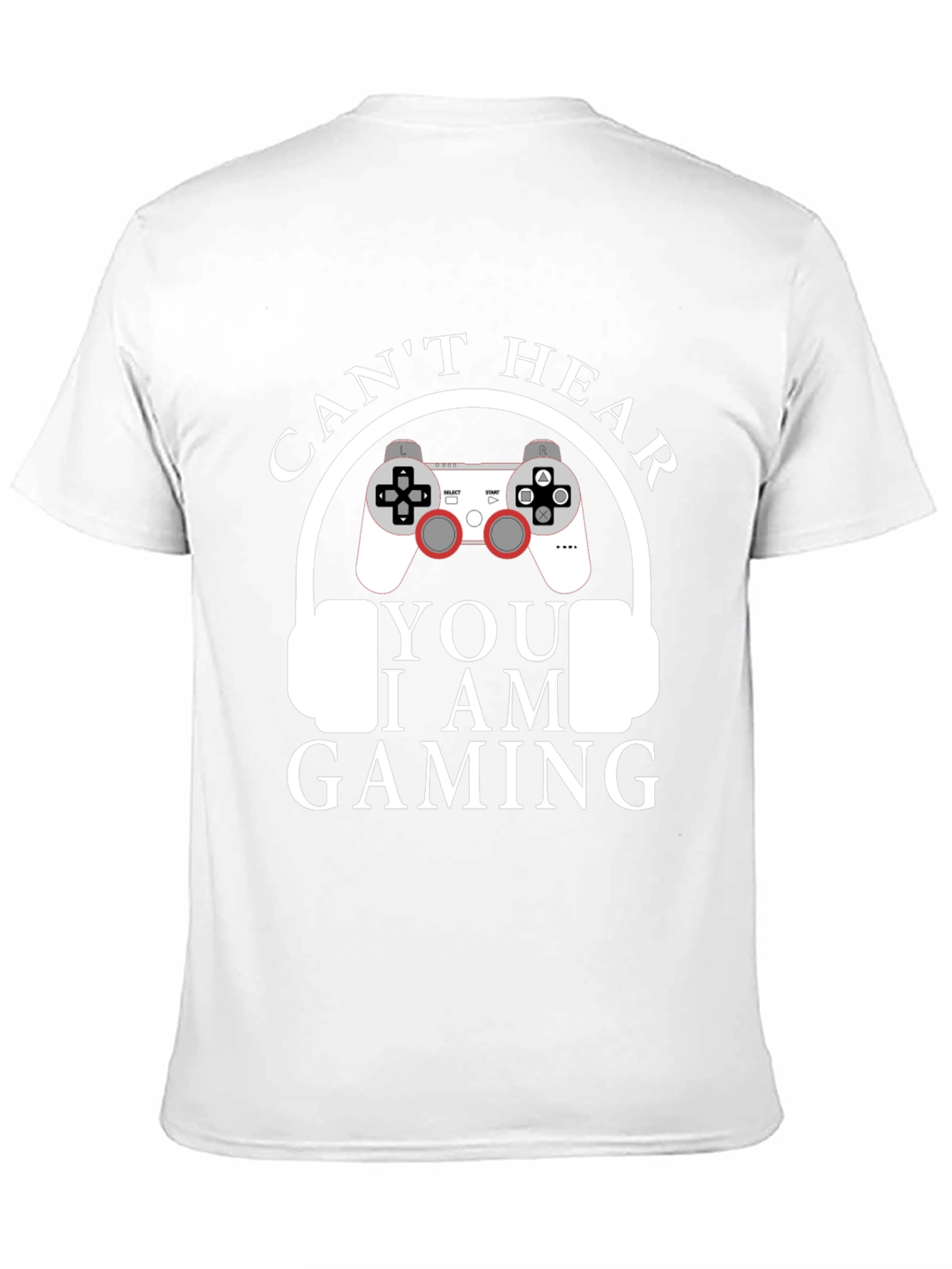 Cant Hear You I am Gaming T-Shirt