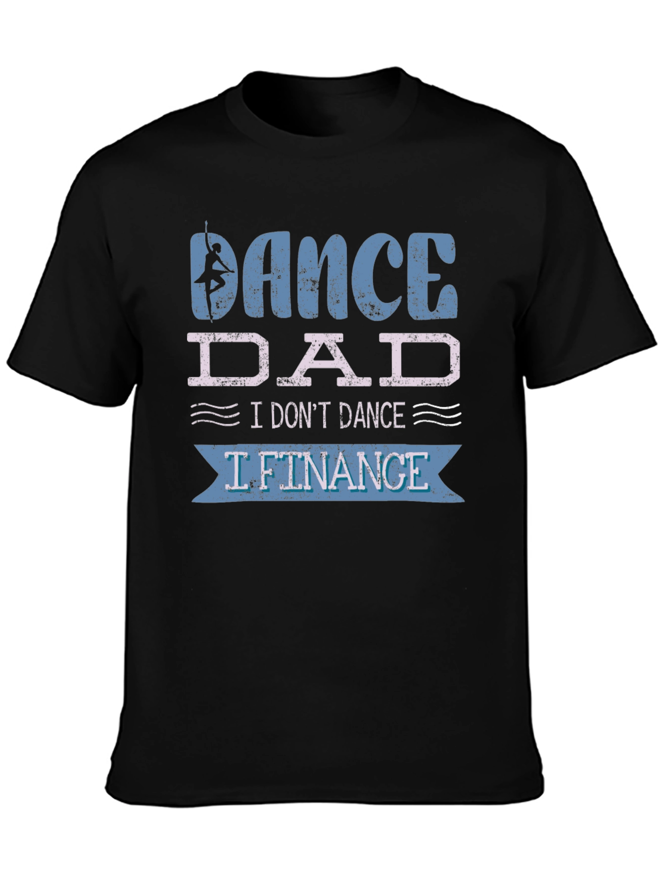 Dance Dad T-Shirt - I Lift Finance