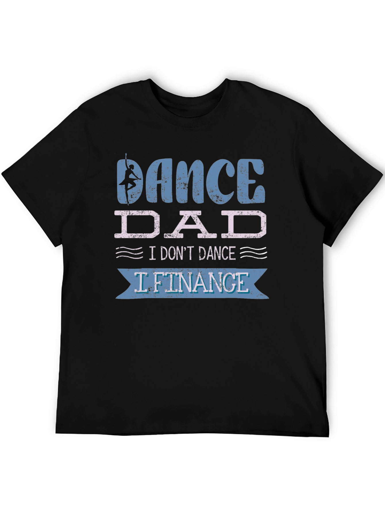 Dance Dad T-Shirt - I Lift Finance