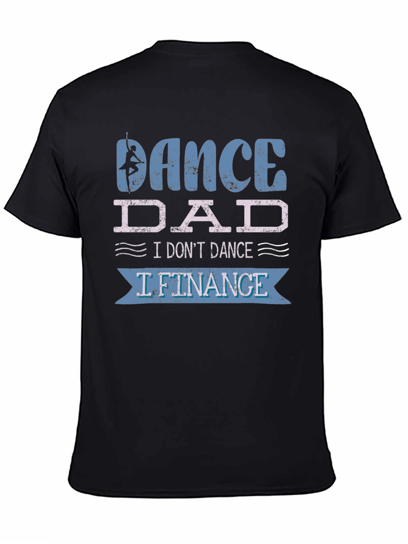 Dance Dad T-Shirt - I Lift Finance
