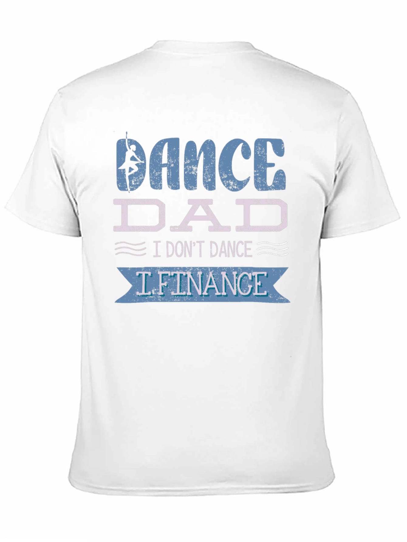 Dance Dad T-Shirt - I Lift Finance