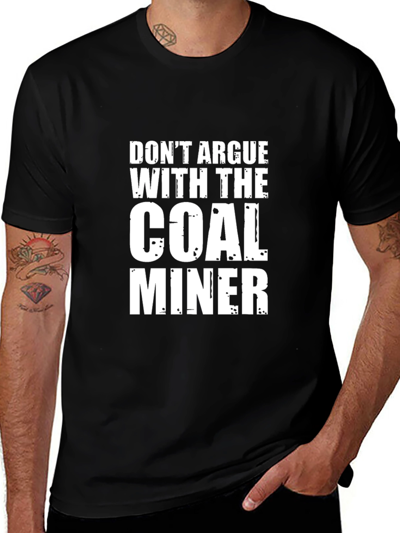 Dont Argue With The Coal Miner Black T-Shirt