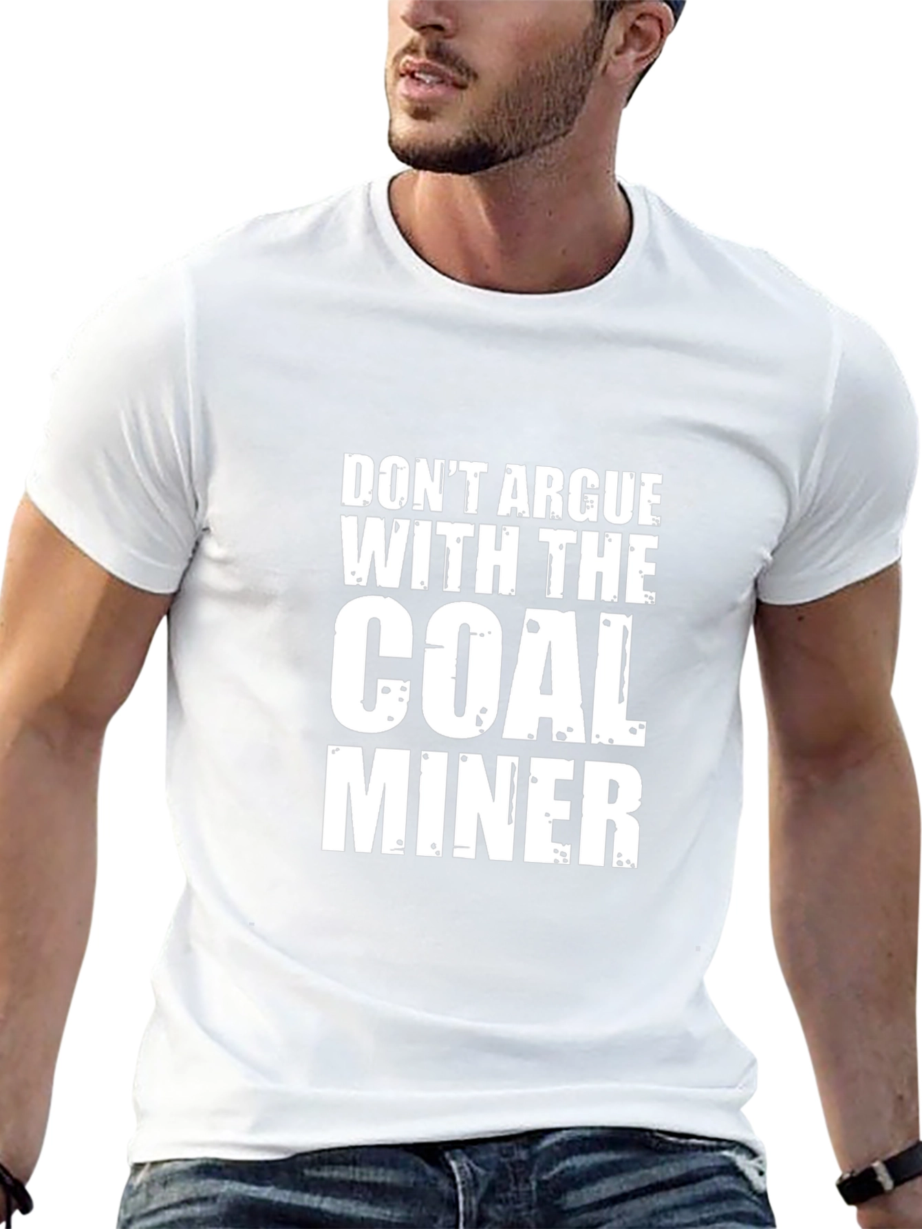 Dont Argue With The Coal Miner Black T-Shirt