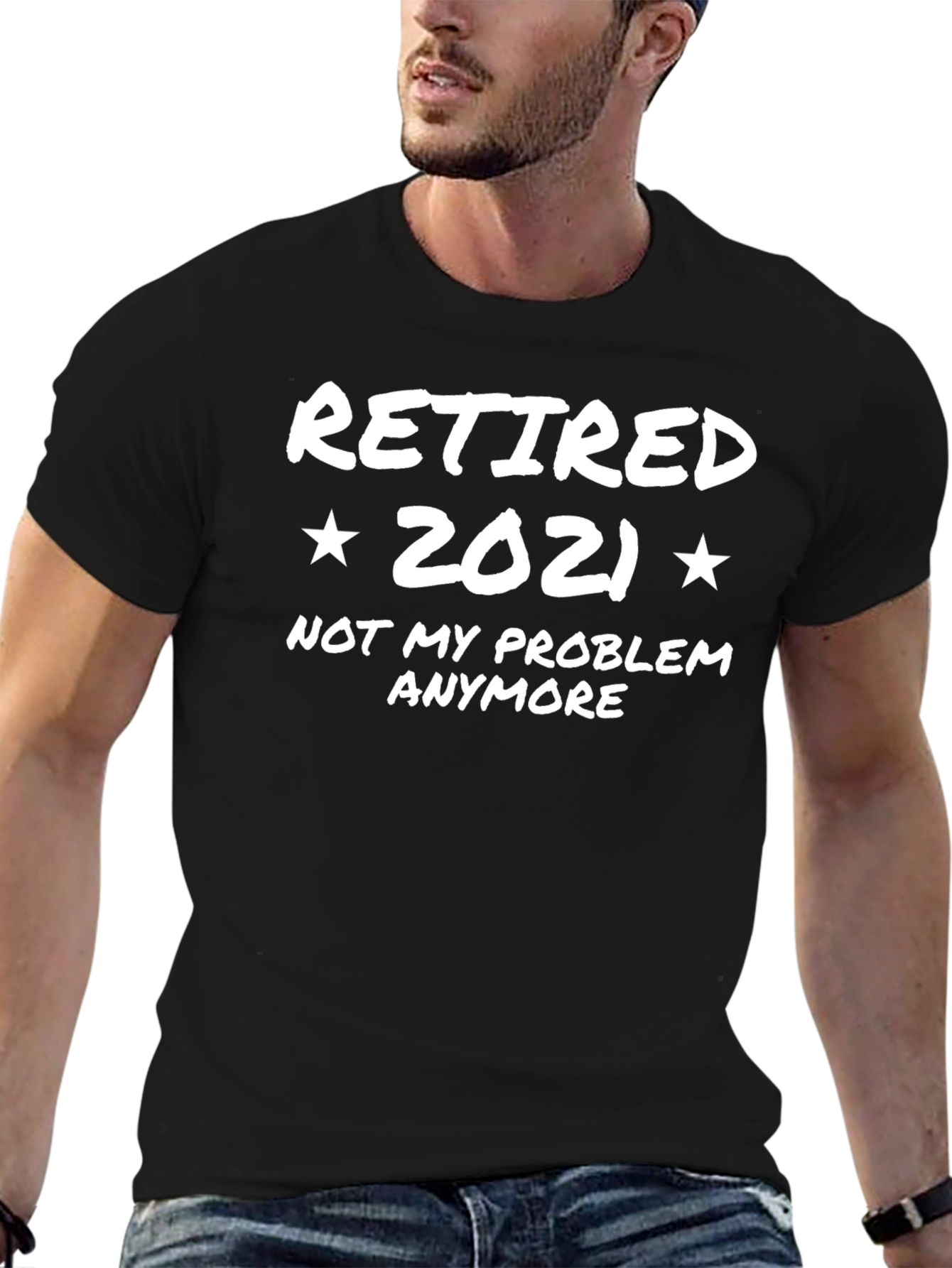 Retired 2021 T-Shirt - Not My Problem Anymore!