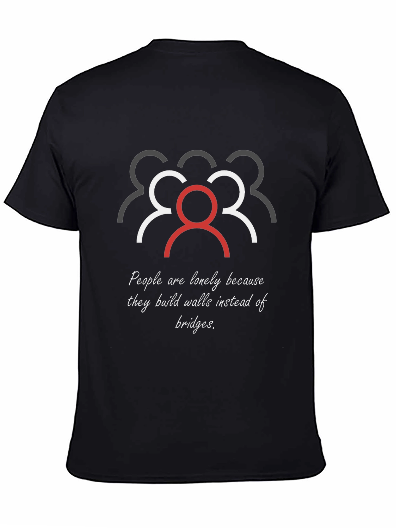 Inspirational Loneliness T-Shirt: Build Bridges Not Walls
