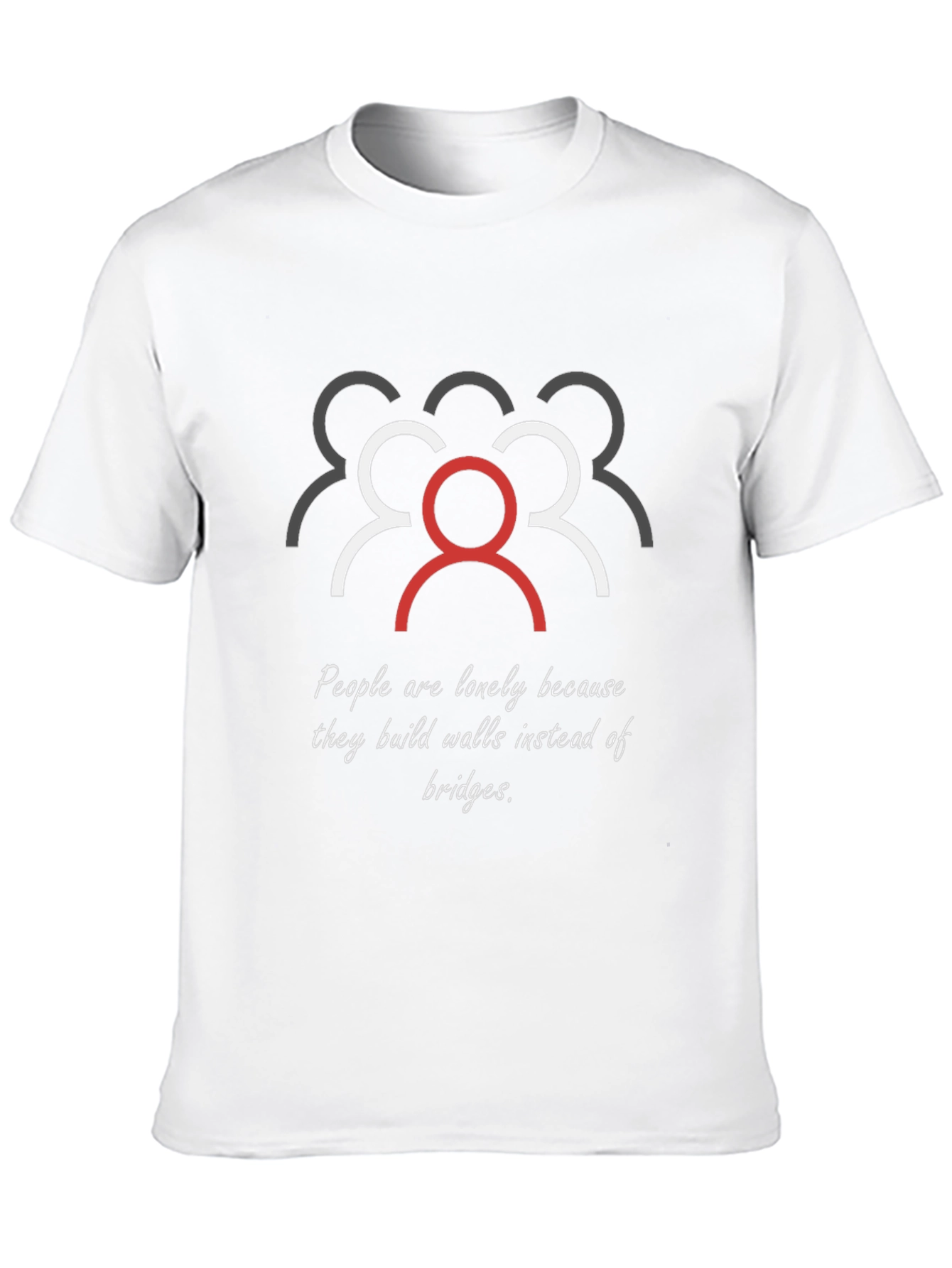Inspirational Loneliness T-Shirt: Build Bridges Not Walls