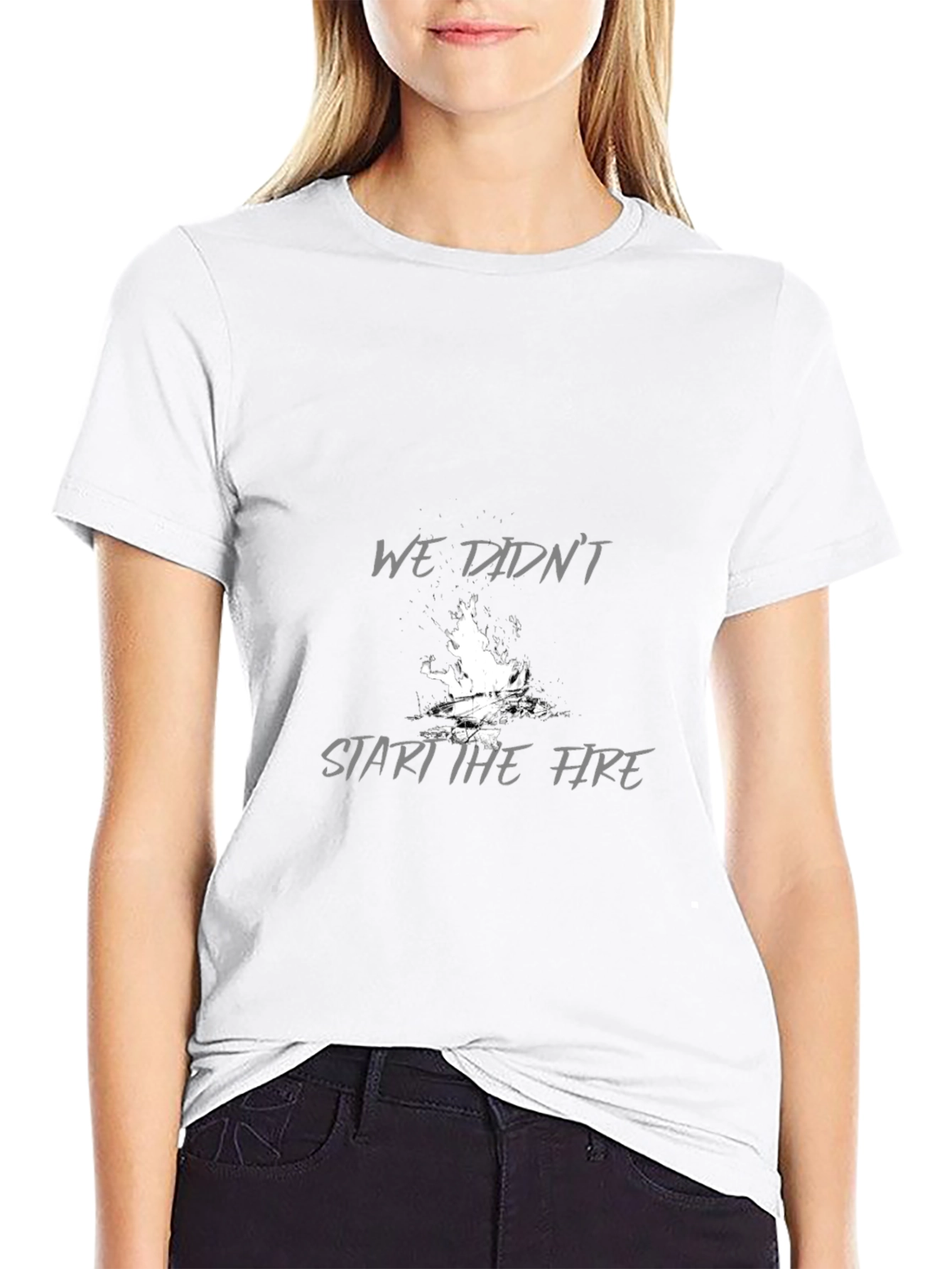 We Didnt Start The Fire Graphic Tee