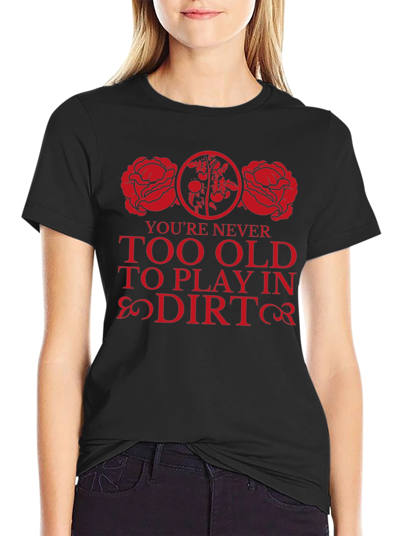 Never Too Old To Play In Dirt Black T-Shirt