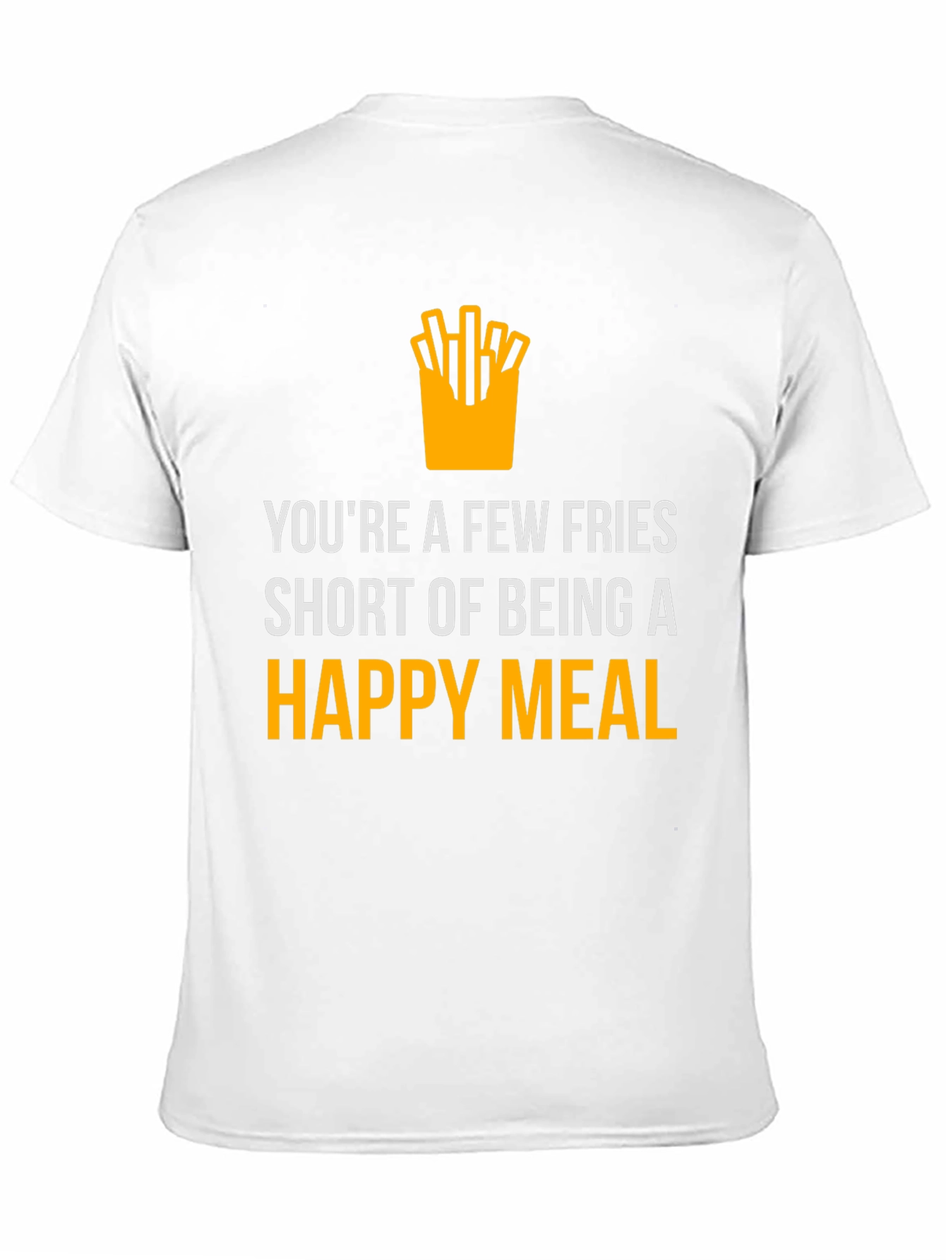 Funny Fries Short of Happy Meal Graphic T-Shirt