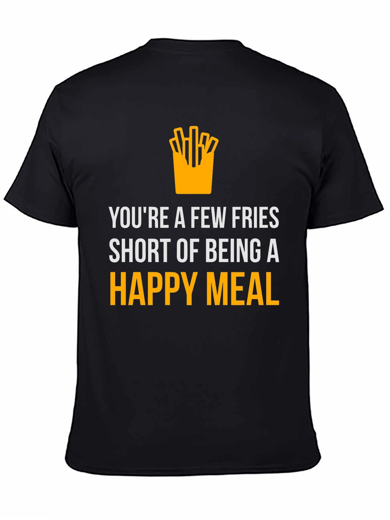 Funny Fries Short of Happy Meal Graphic T-Shirt