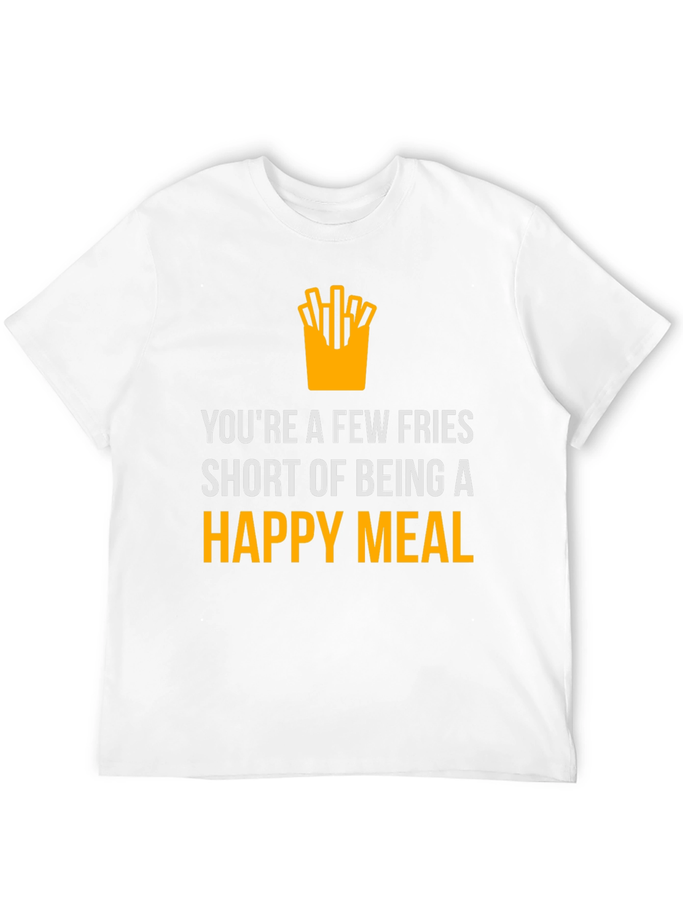 Funny Fries Short of Happy Meal Graphic T-Shirt