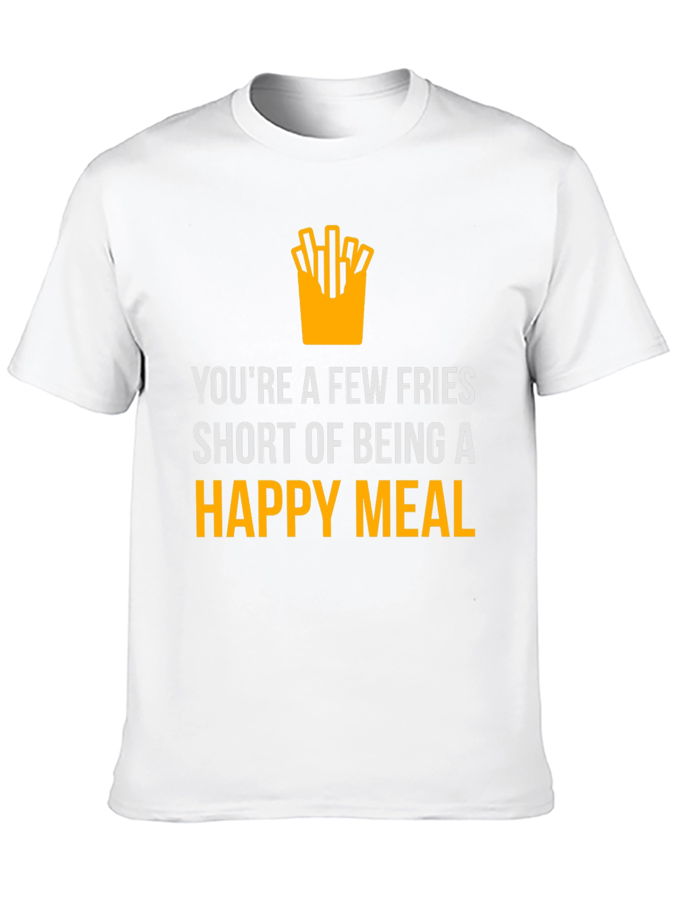 Funny Fries Short of Happy Meal Graphic T-Shirt