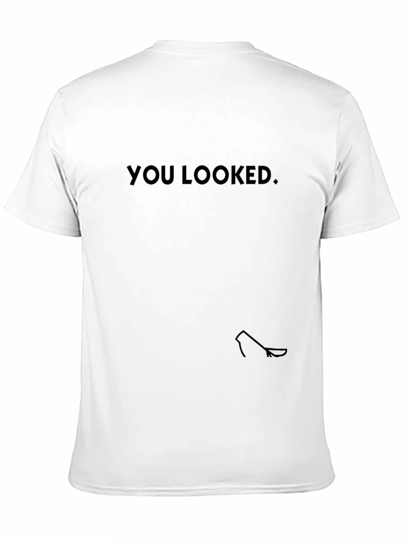 You Looked T-Shirt - Black Funny Novelty Tee