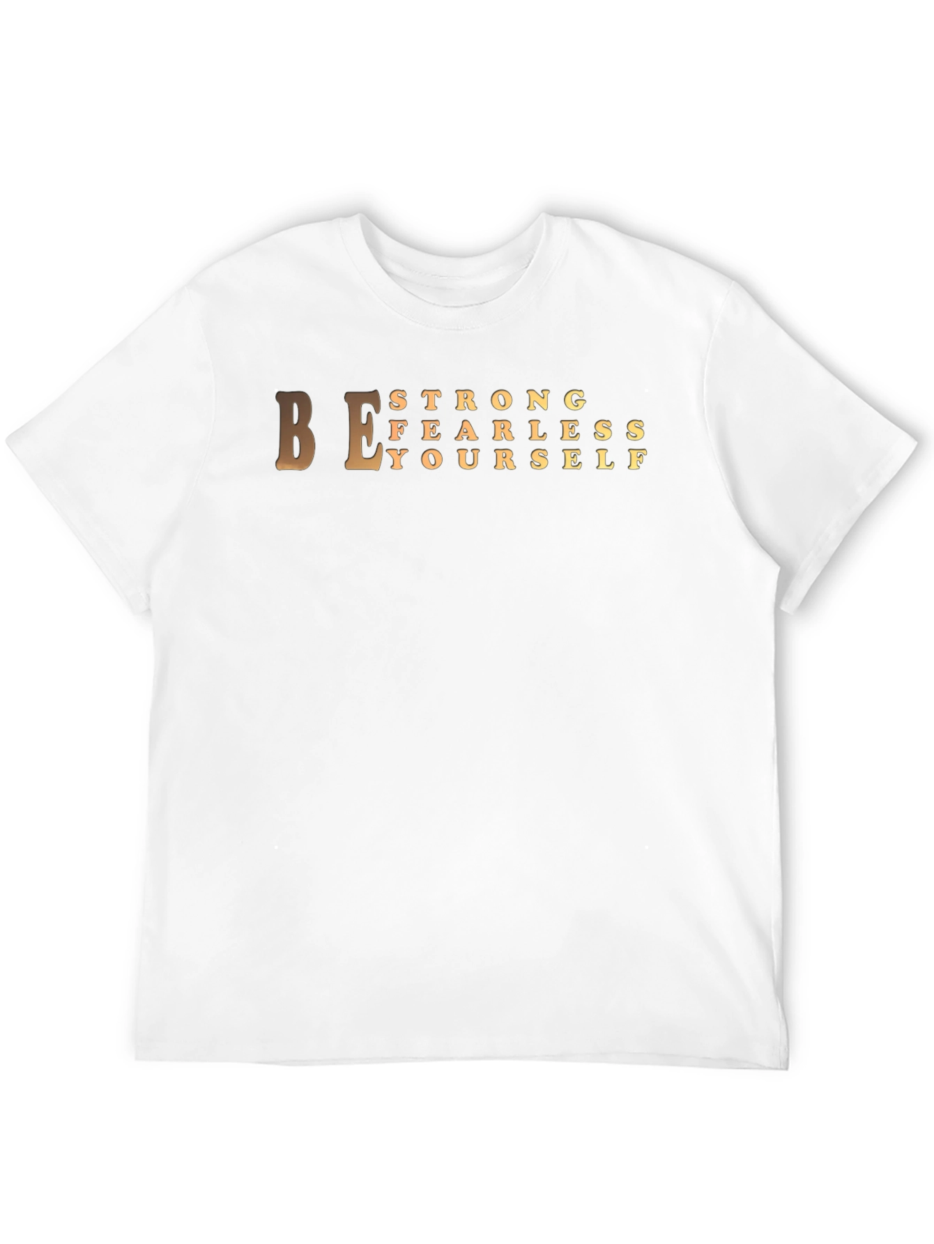 Be Strong Fearless T-Shirt