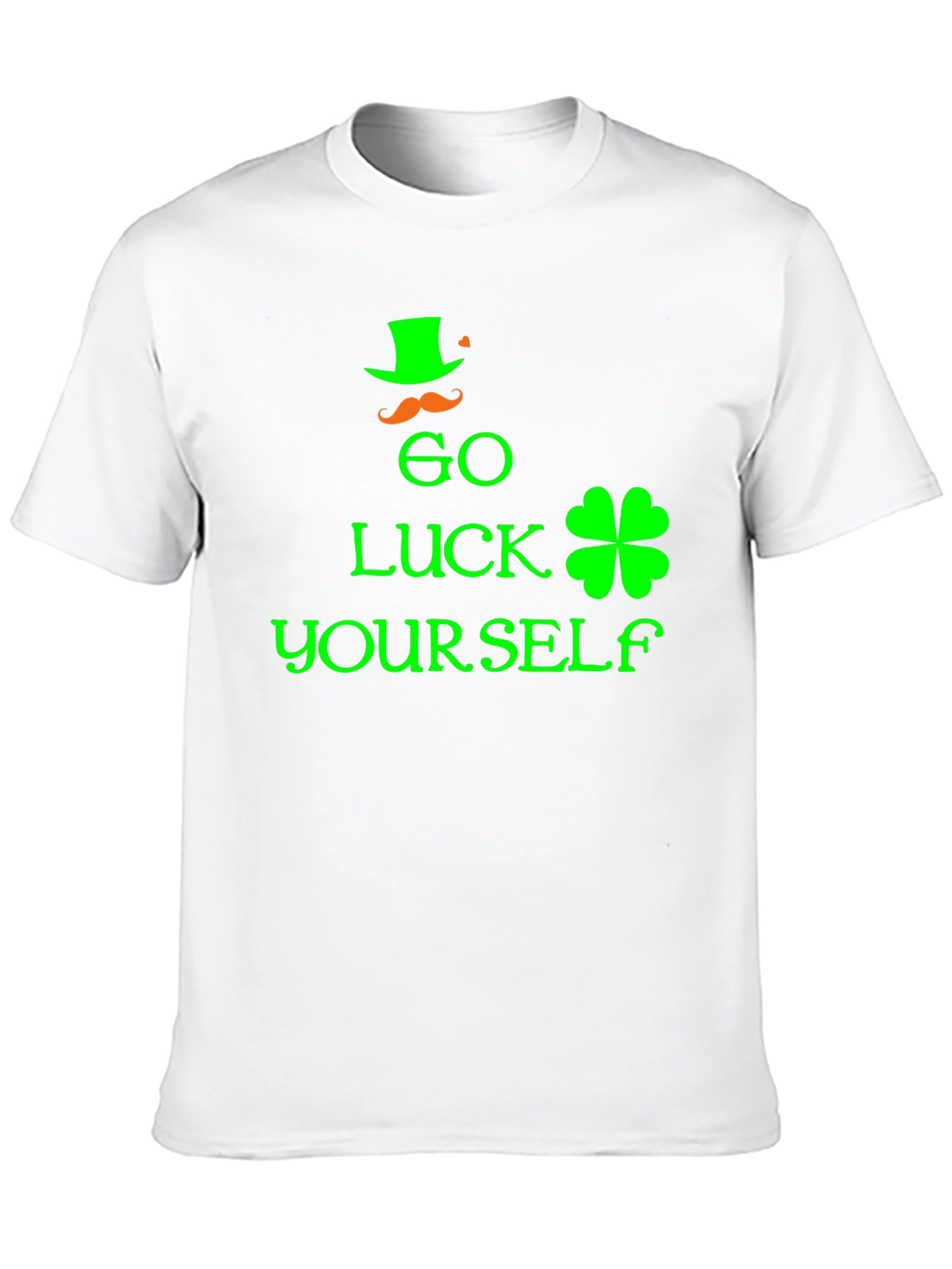 Go Luck Yourself St. Patricks Day T-Shirt