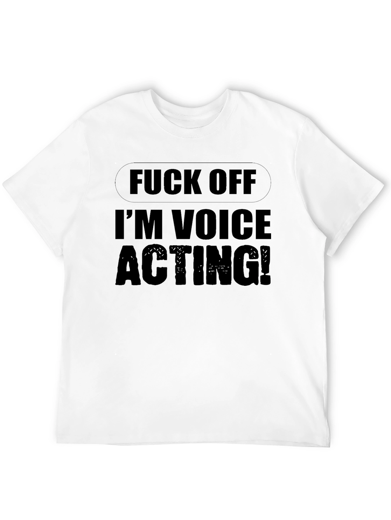 Funny Voice Acting T-Shirt - Black Graphic Tee