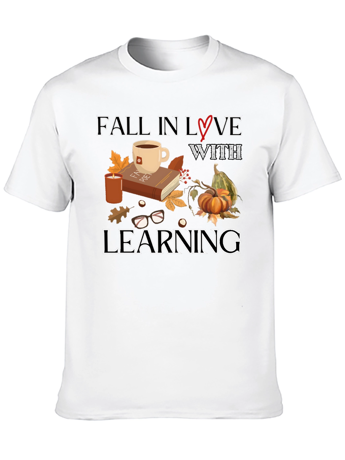 Fall in Love With Learning Graphic T-Shirt