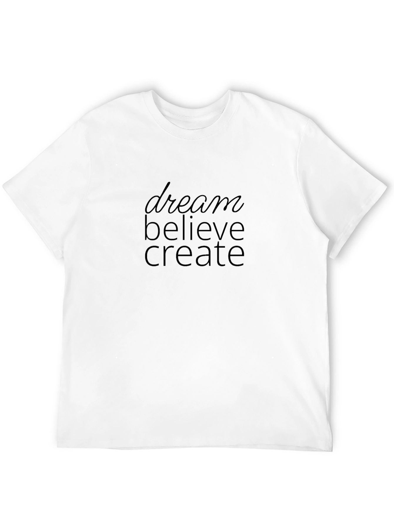 Dream Believe Create Graphic T-Shirt