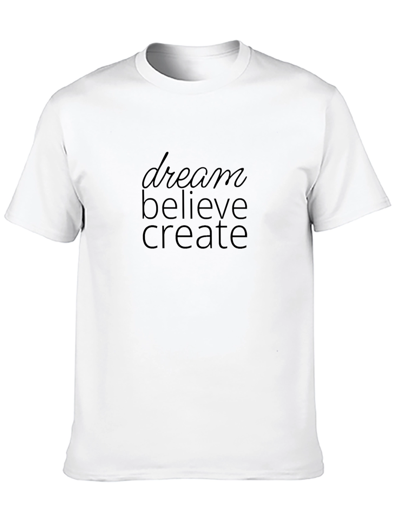 Dream Believe Create Graphic T-Shirt