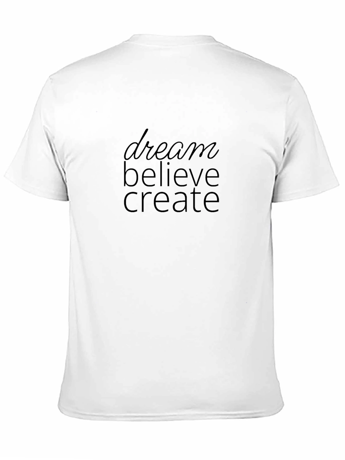Dream Believe Create Graphic T-Shirt