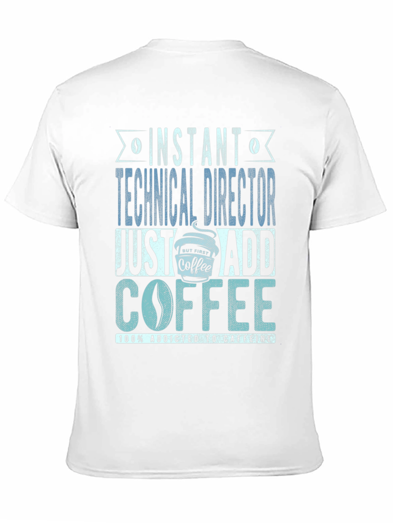 Instant Technical Director Add Coffee T-Shirt