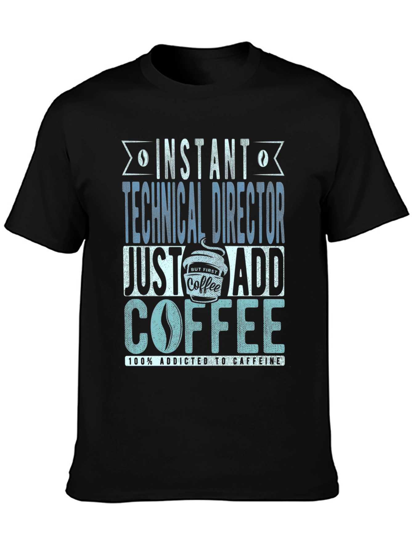 Instant Technical Director Add Coffee T-Shirt
