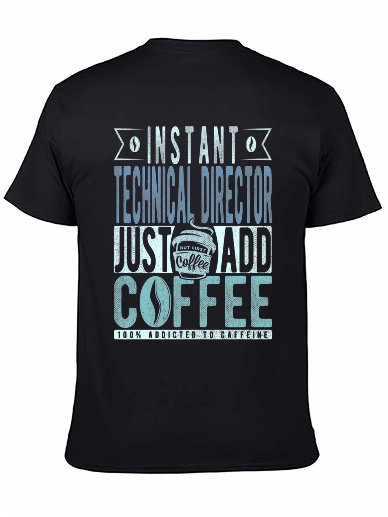 Instant Technical Director Add Coffee T-Shirt