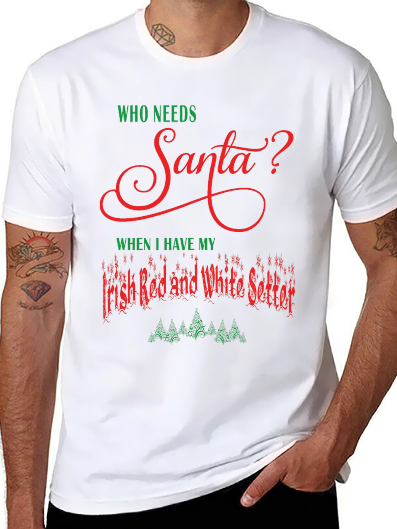 Who Needs Santa? Irish Setter Christmas T-Shirt