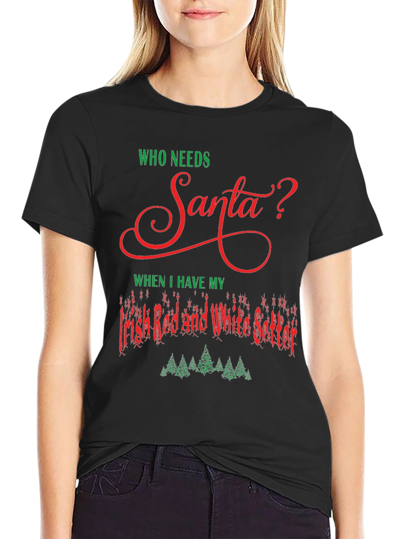 Who Needs Santa? Irish Setter Christmas T-Shirt