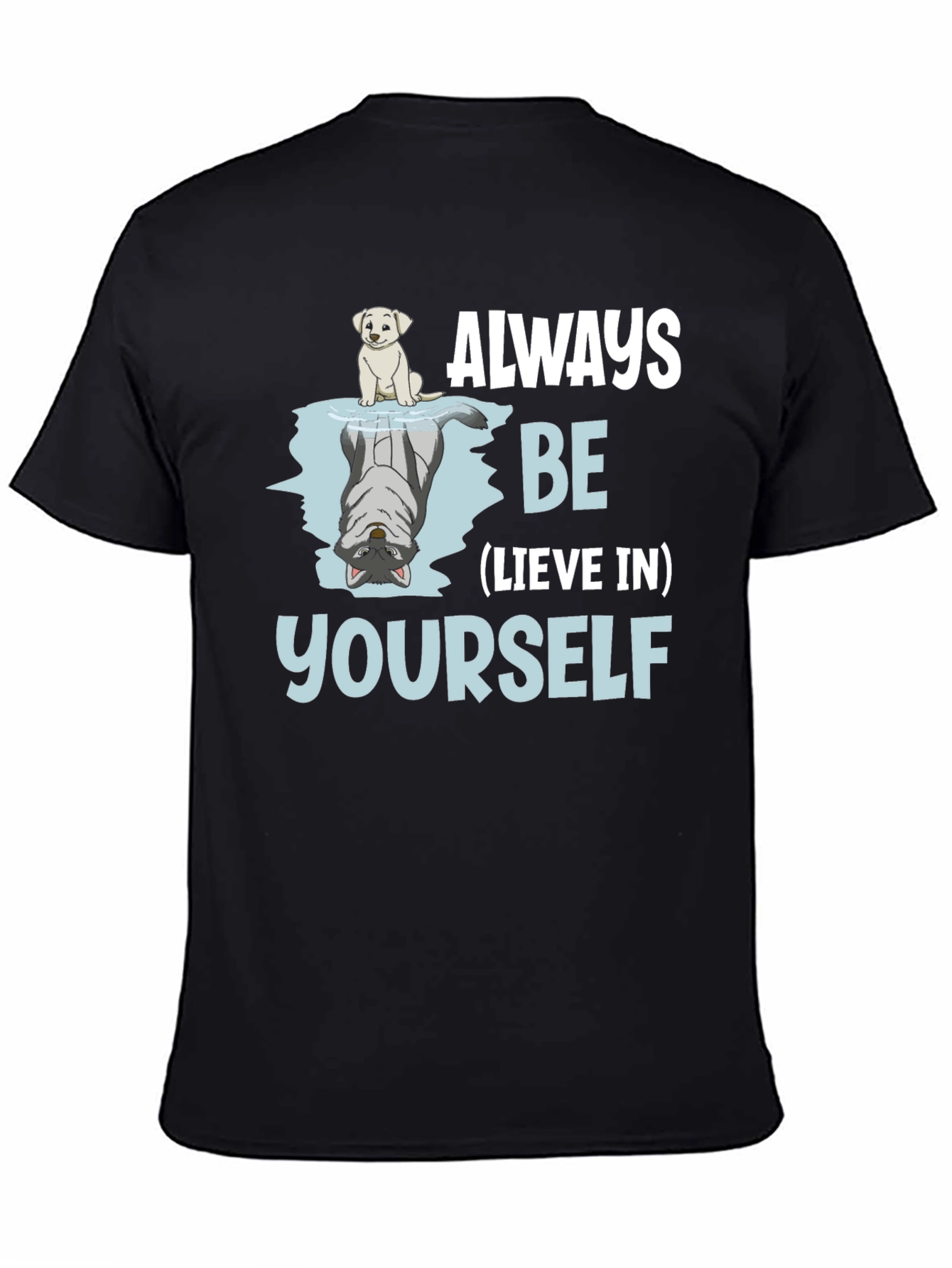 Always Be-lieve In Yourself Graphic T-Shirt