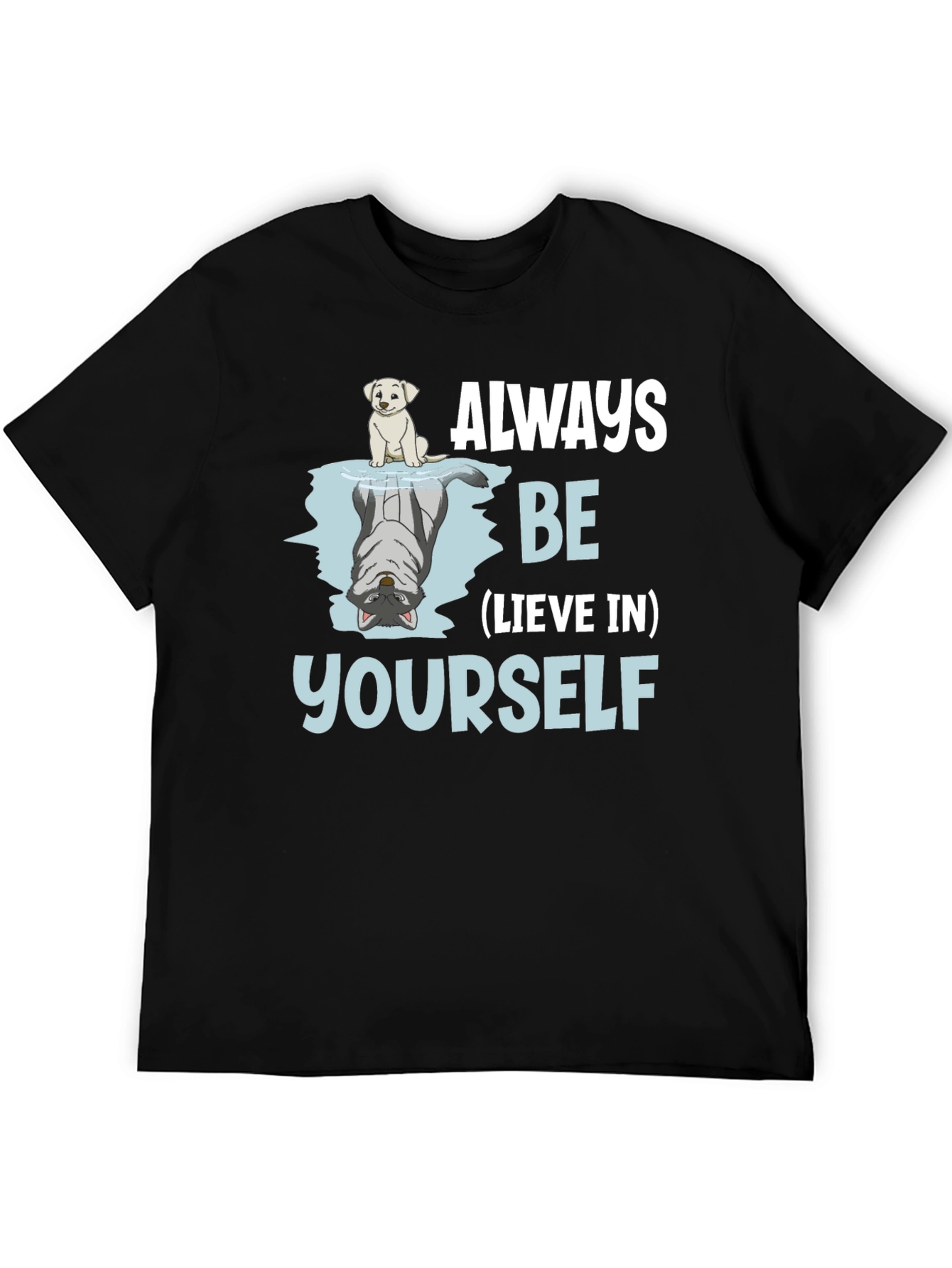 Always Be-lieve In Yourself Graphic T-Shirt