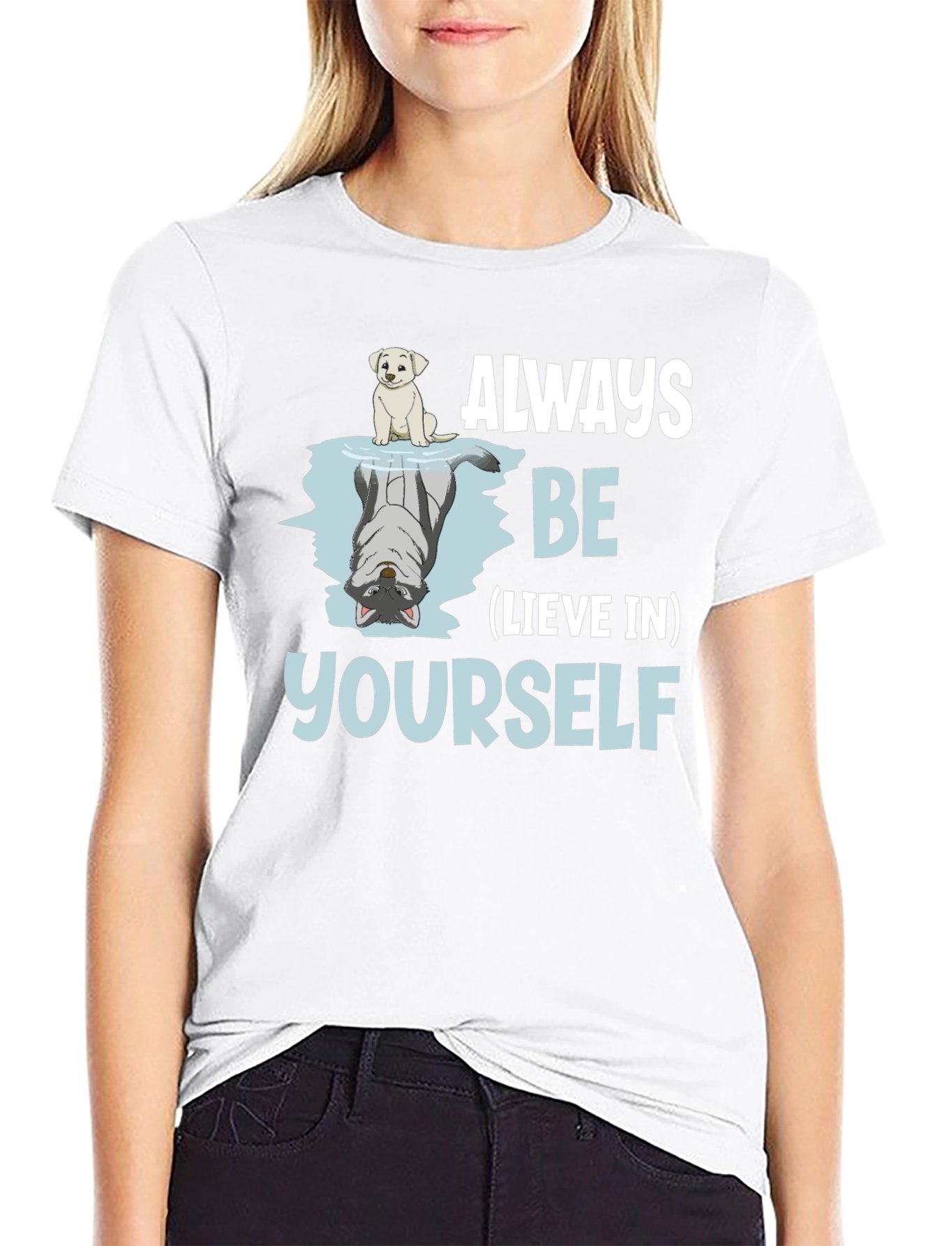Always Be-lieve In Yourself Graphic T-Shirt