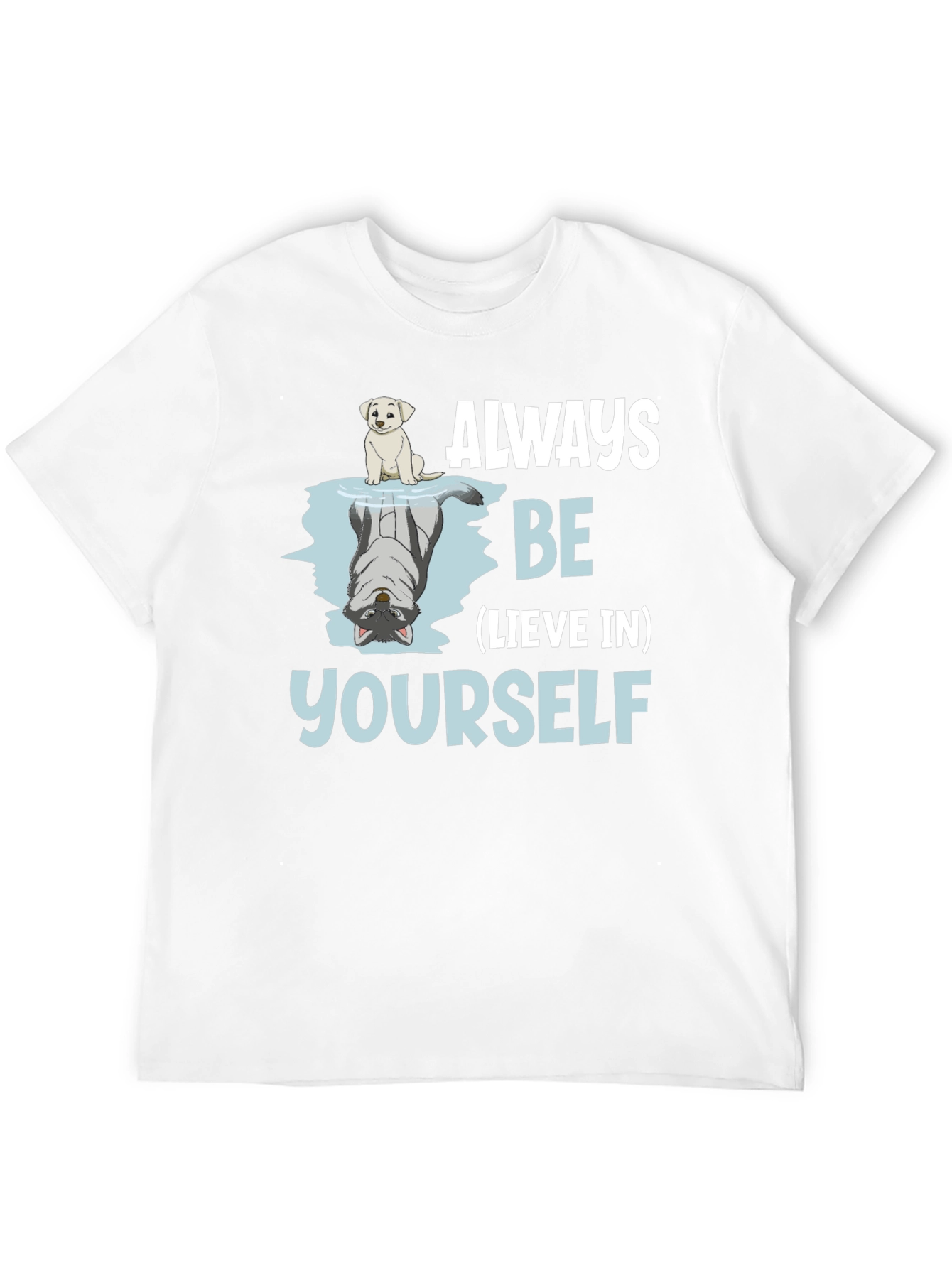 Always Be-lieve In Yourself Graphic T-Shirt