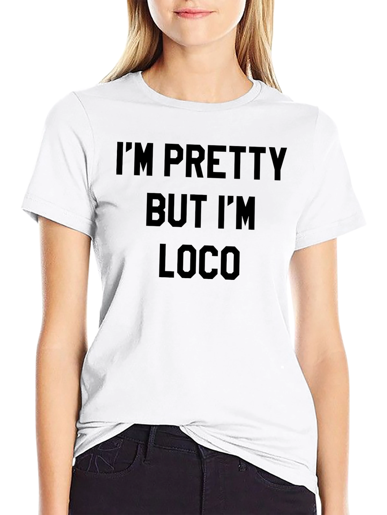 Im Pretty But Im Loco T-Shirt