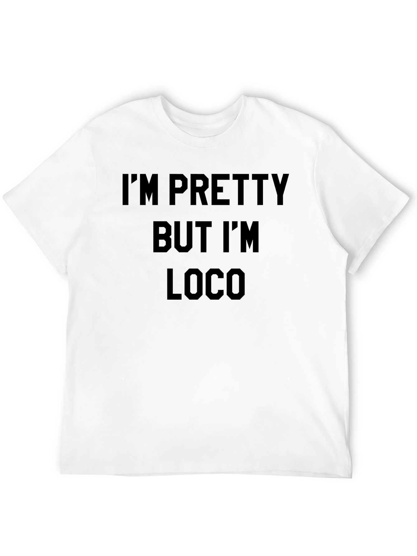 Im Pretty But Im Loco T-Shirt