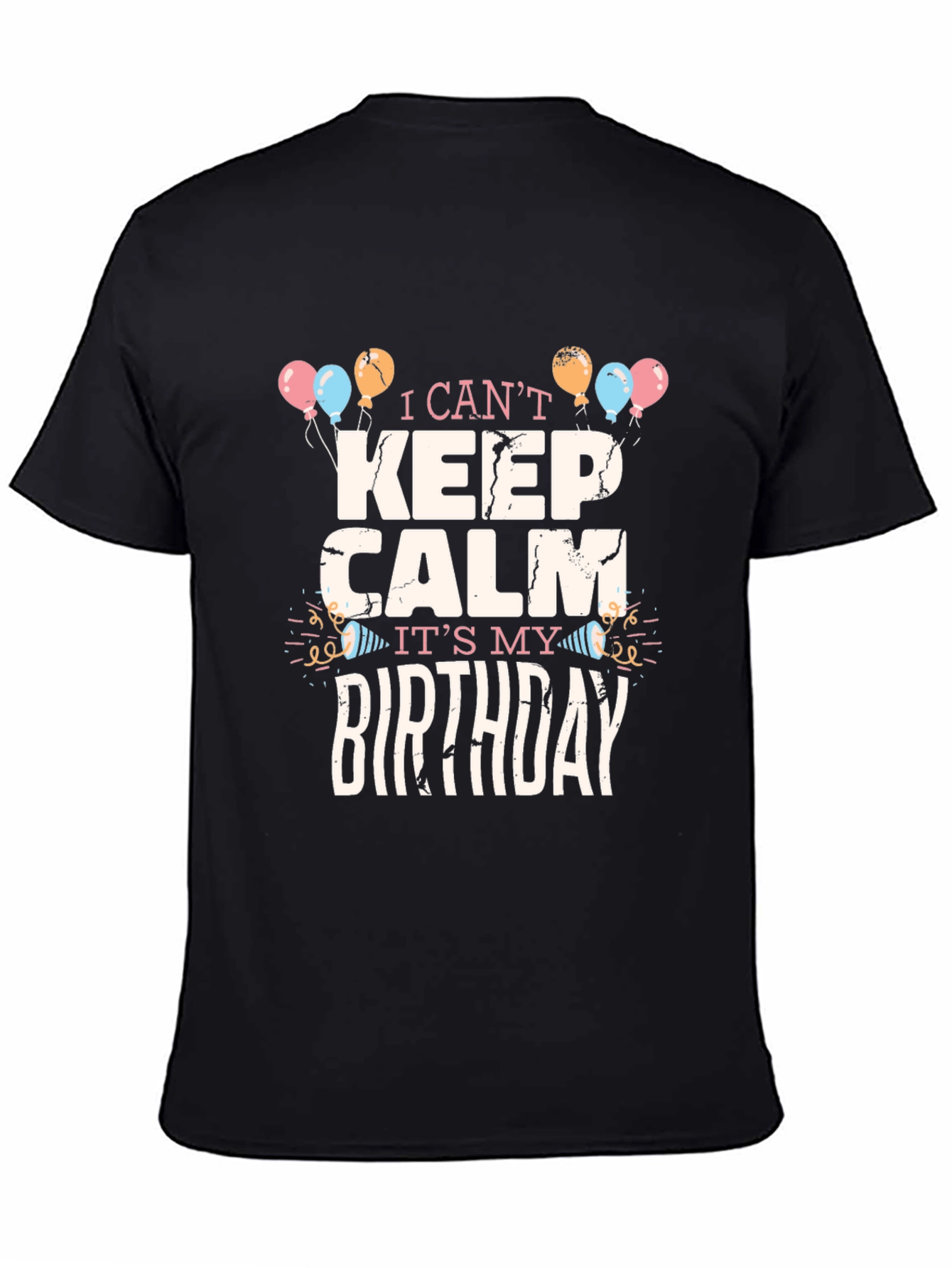 Birthday Celebration T-Shirt - I Cant Keep Calm