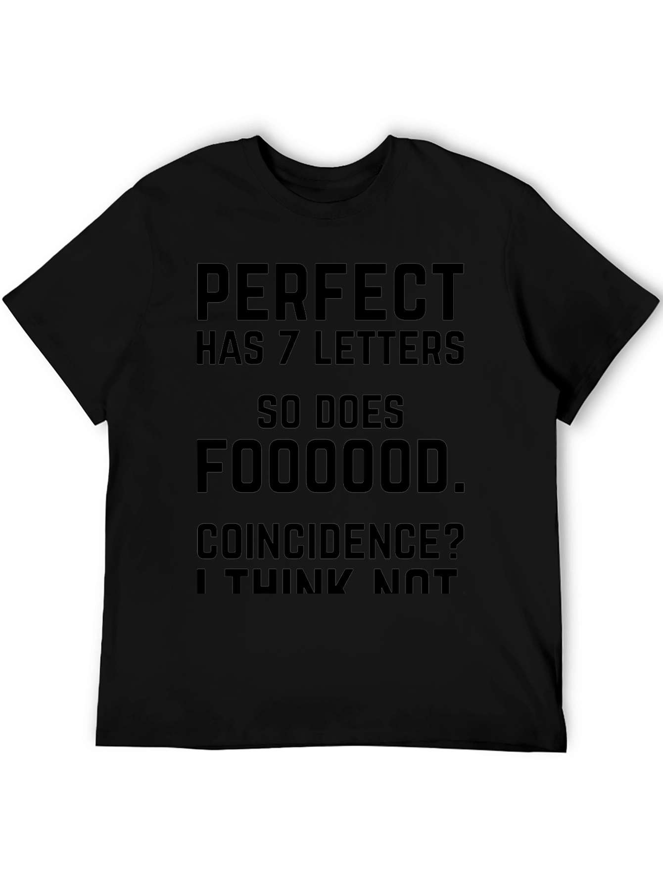 Funny Foodie T-Shirt - Perfect Has 7 Letters!