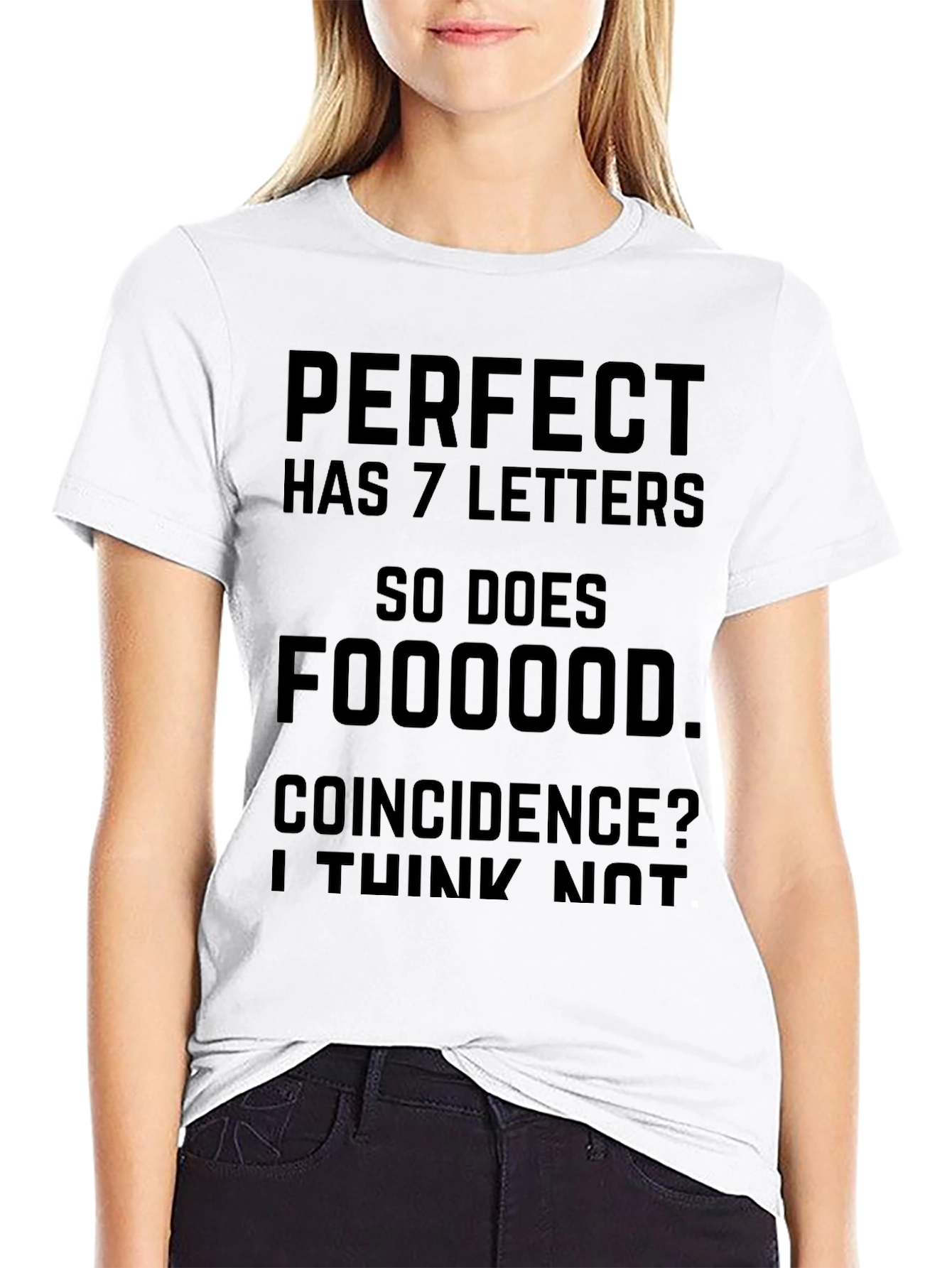 Funny Foodie T-Shirt - Perfect Has 7 Letters!