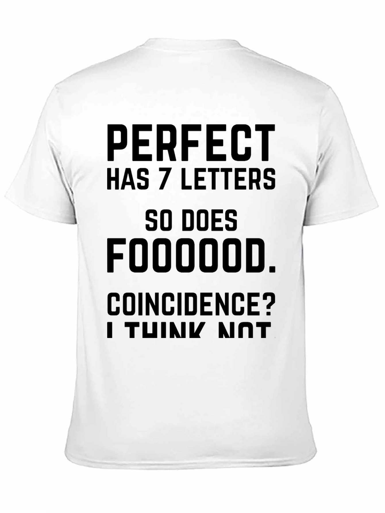Funny Foodie T-Shirt - Perfect Has 7 Letters!