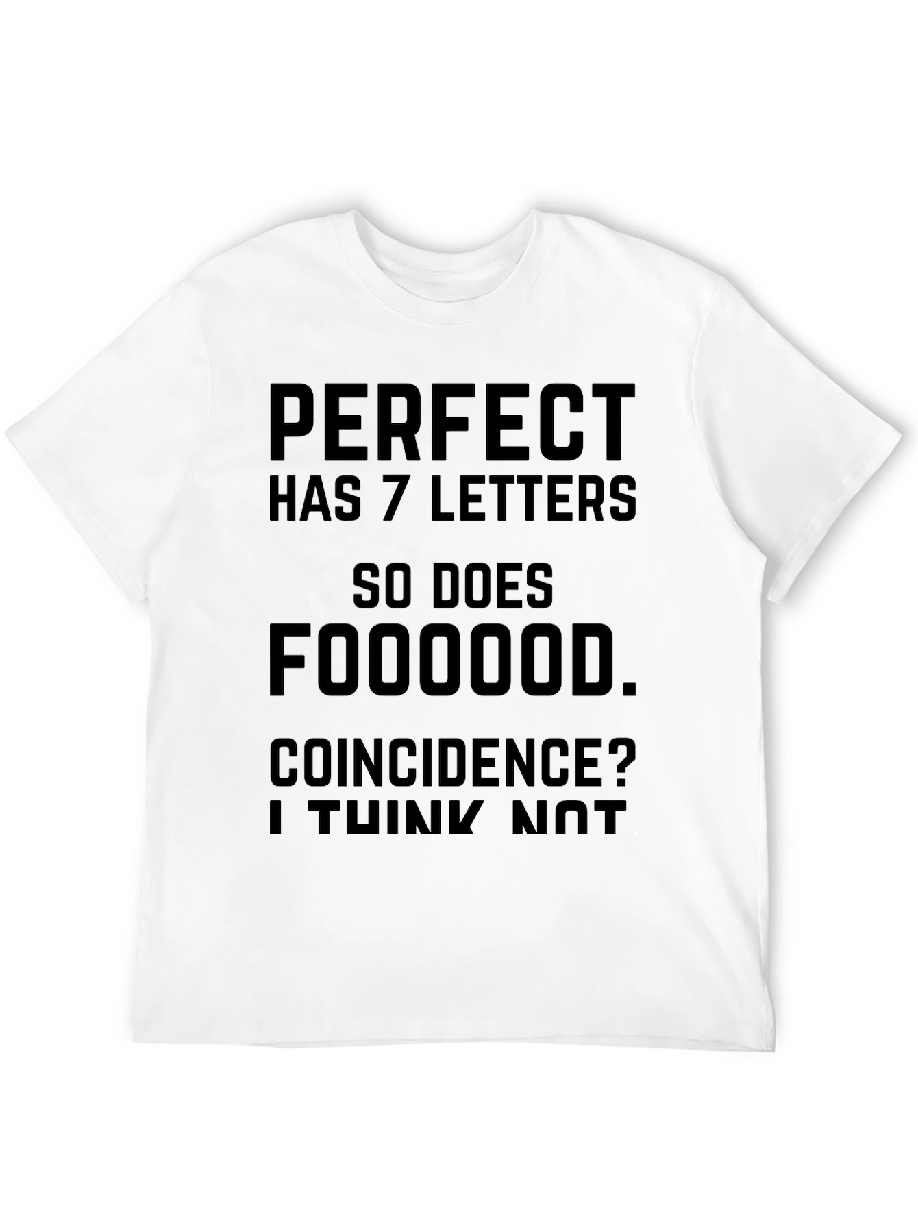 Funny Foodie T-Shirt - Perfect Has 7 Letters!