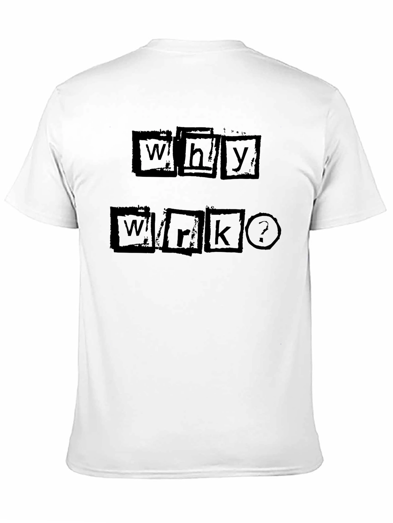 Why Work? Graphic Tee - Black Cotton Shirt