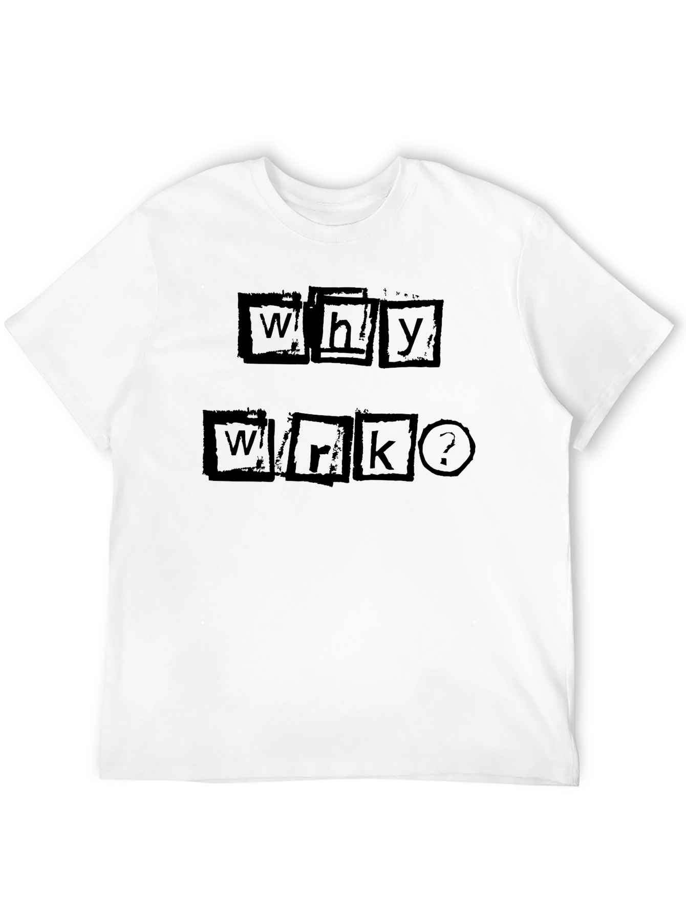 Why Work? Graphic Tee - Black Cotton Shirt
