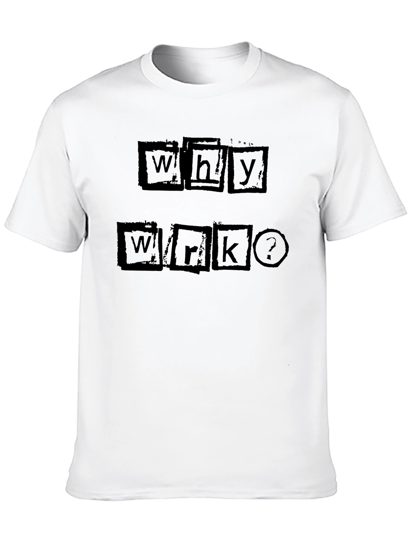 Why Work? Graphic Tee - Black Cotton Shirt