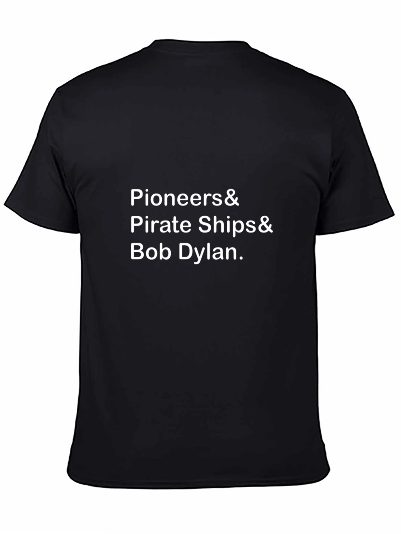 Pioneers & Pirate Ships & Bob Dylan T-Shirt