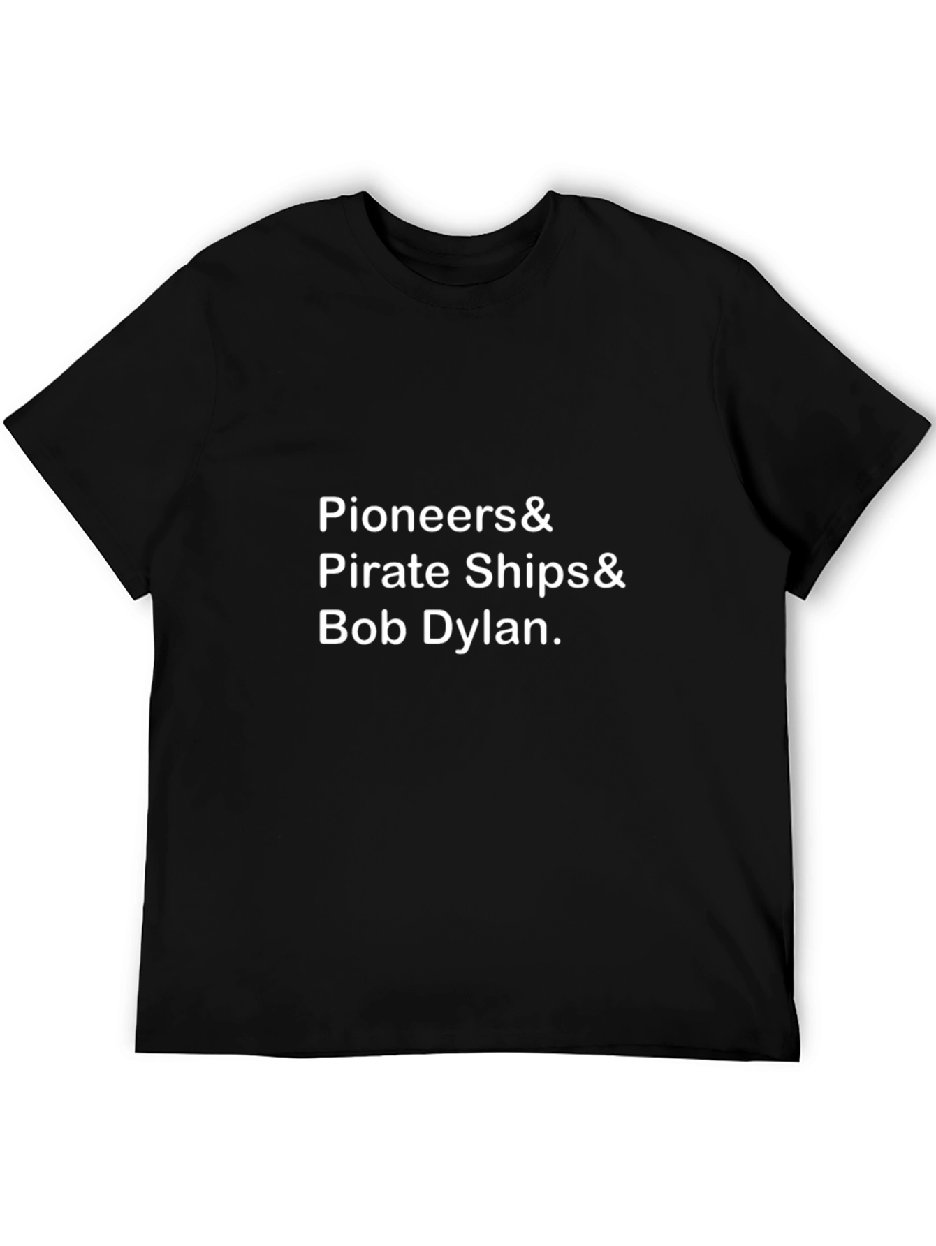 Pioneers & Pirate Ships & Bob Dylan T-Shirt