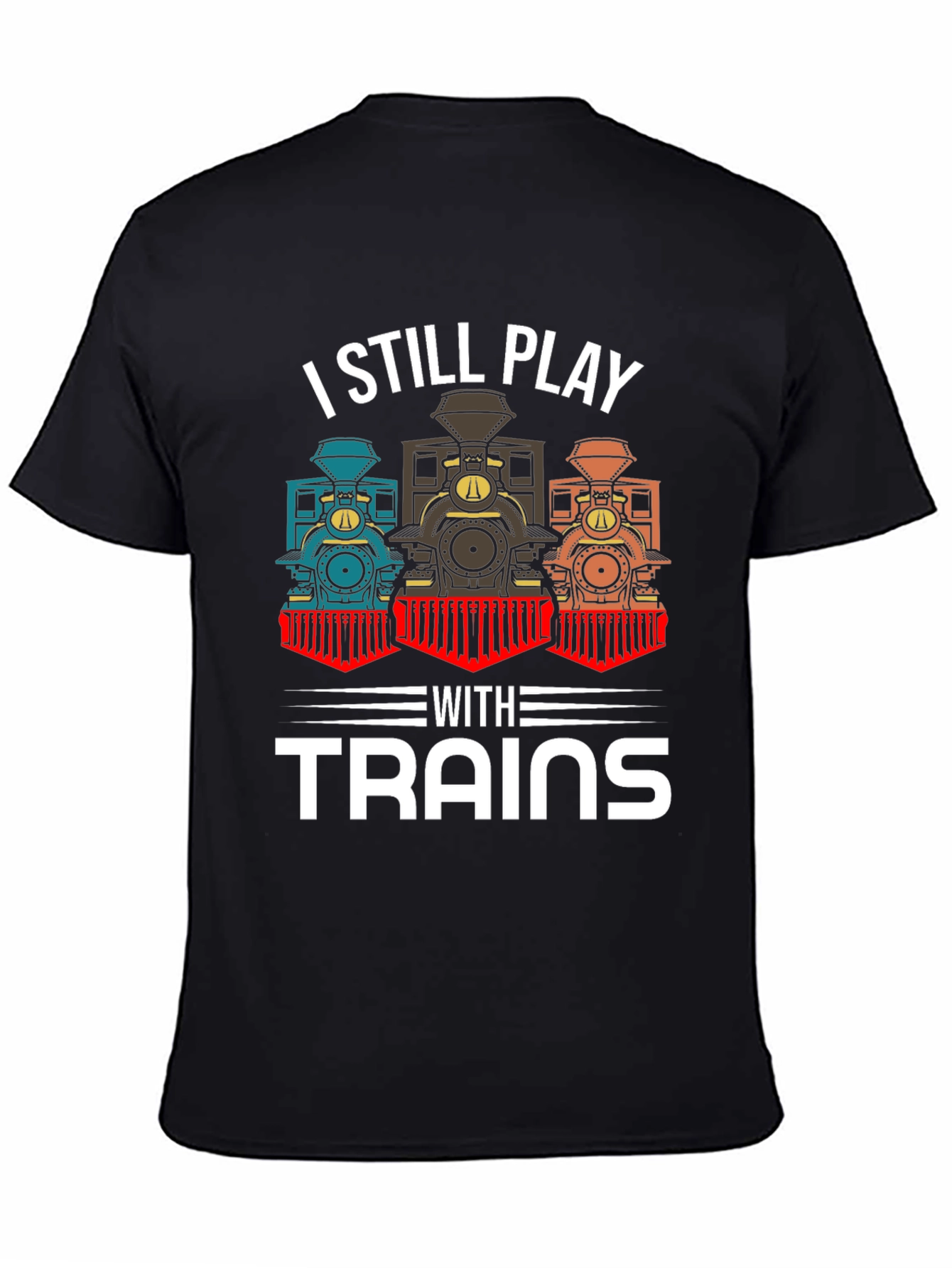 I Still Play With Trains T-Shirt