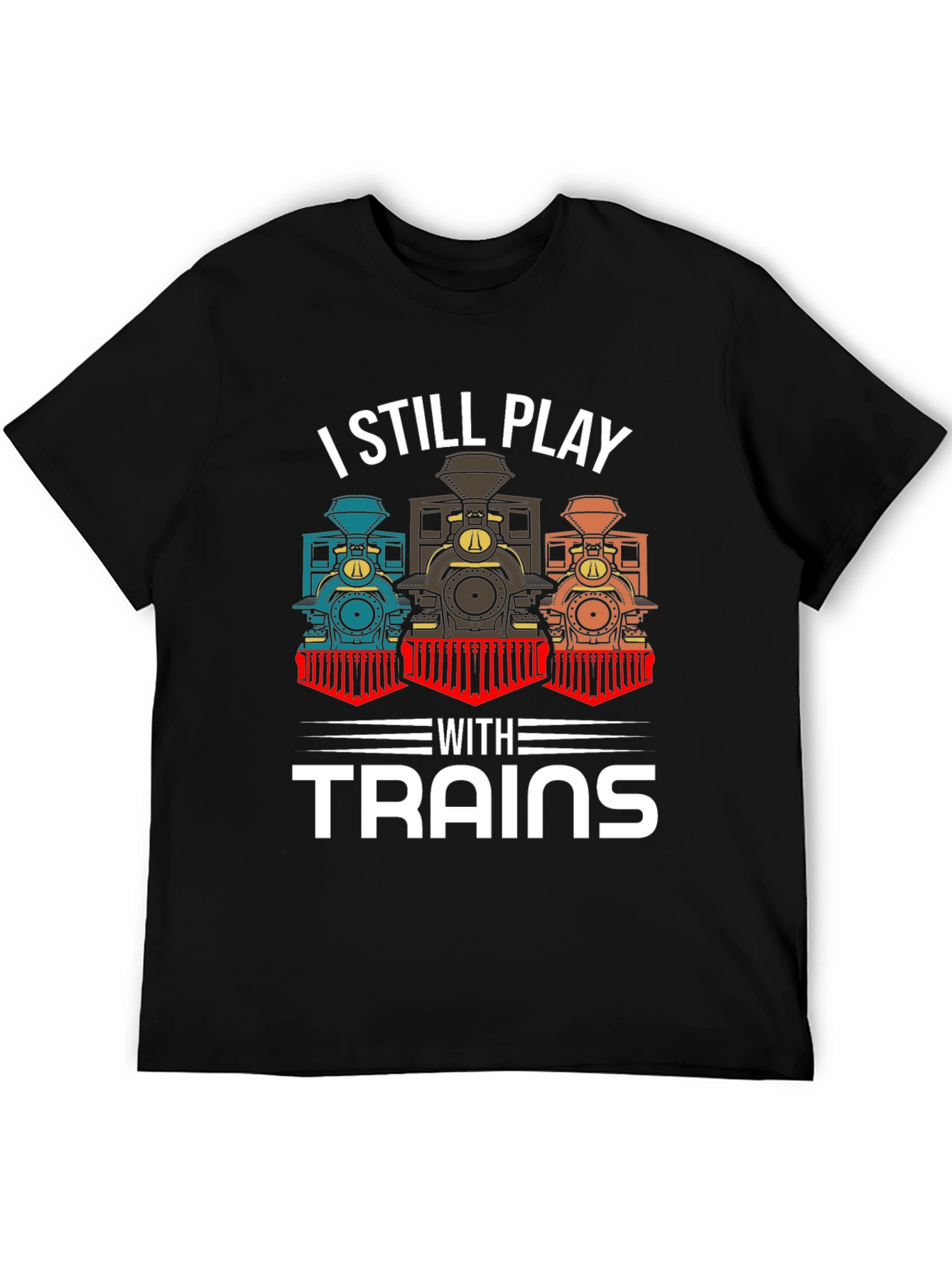 I Still Play With Trains T-Shirt