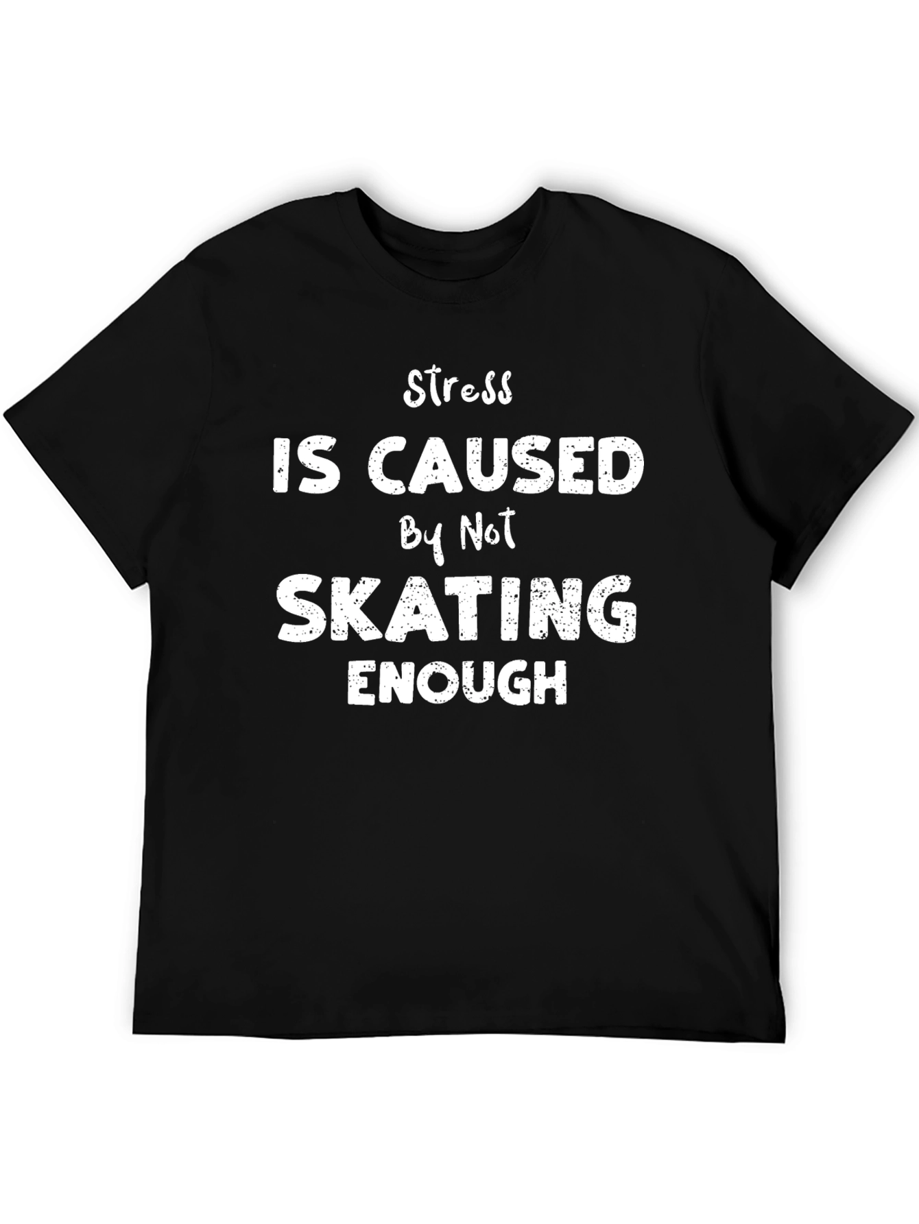 Stress Caused by Not Skating Enough Black T-Shirt