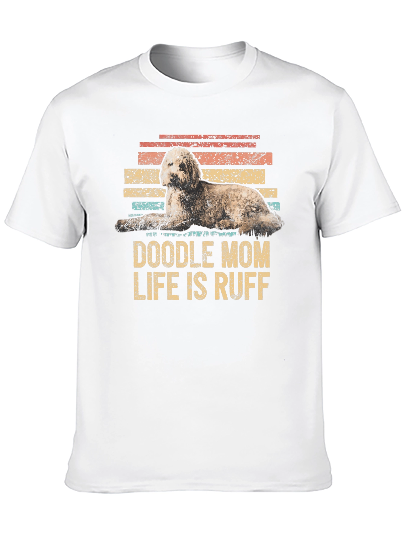 Doodle Mom Life is Ruff T-Shirt