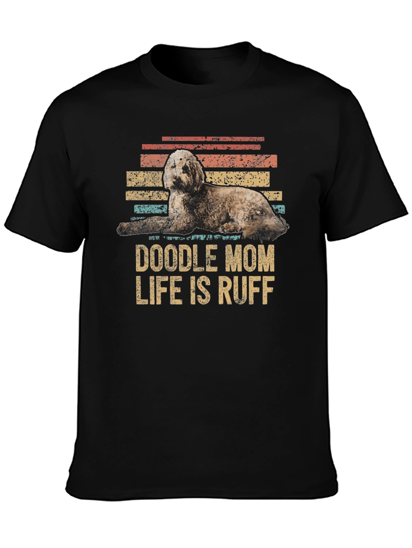 Doodle Mom Life is Ruff T-Shirt